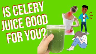 Is Celery Juice Good For You?