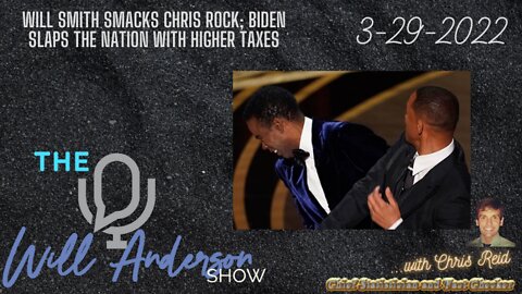 Will Smith Smacks Chris Rock; Biden Slaps The Nation With Higher Taxes