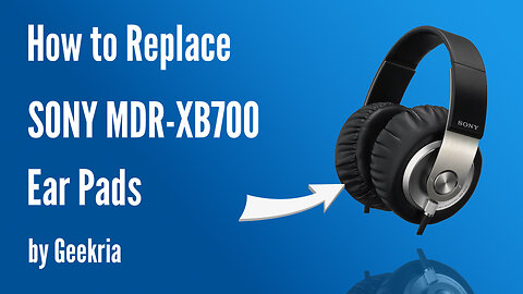 How to Replace Sony MDR-XB700 Headphones Ear Pads / Cushions | Geekria