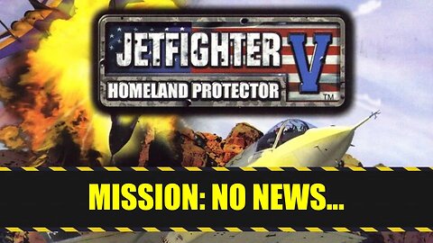 Jetfighter V: Homeland Protector (2003) - Mission (19/32): No news