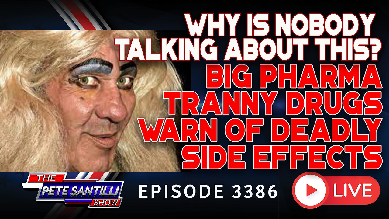 WHY IS NOBODY TALKING ABOUT THIS? BIG PHARMA TRANNY DRUGS WARN OF DEADLY SIDE EFFECTS | EP 3386-6PM