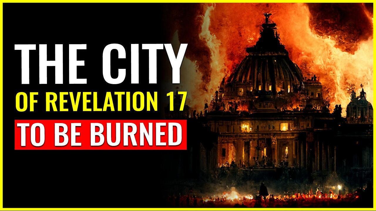 The city of Revelation 17 to be burned