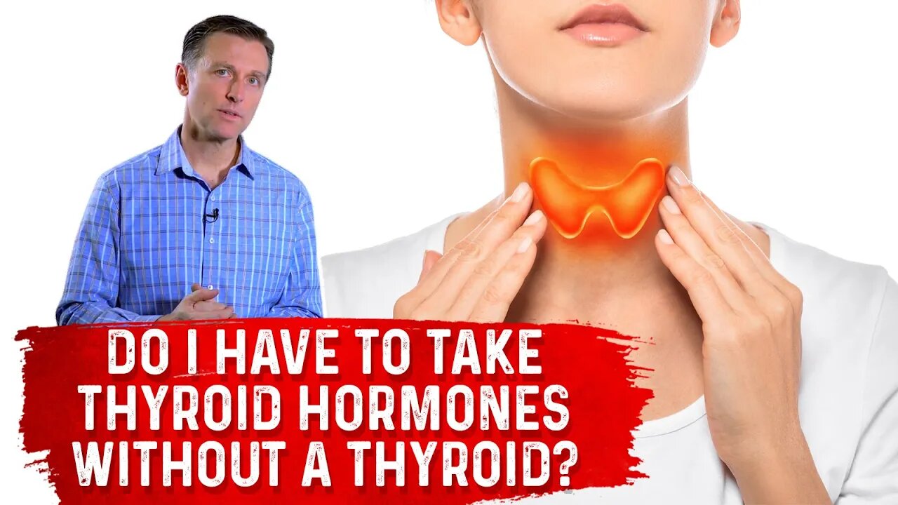 If I Don't Have Thyroid, Do I Need To Thyroid Hormones (Synthroid) ? – Dr. Berg