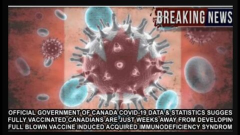 OFFICIAL DATA FROM CANADA SUGGEST FULLY VACCINATED ARE WEEKS AWAY FROM DEVELOPING AIDS!!!