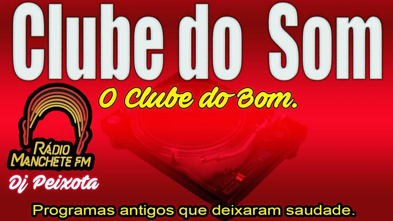 CLUBE DO SOM - MANCHETE FM - RJ DJ PEIXOTA