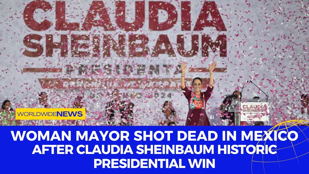 Woman Mayor Shot Dead In Mexico: After Claudia Sheinbaum Historic Presidential Win