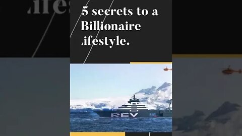5 secrets to a billionaire lifestyle