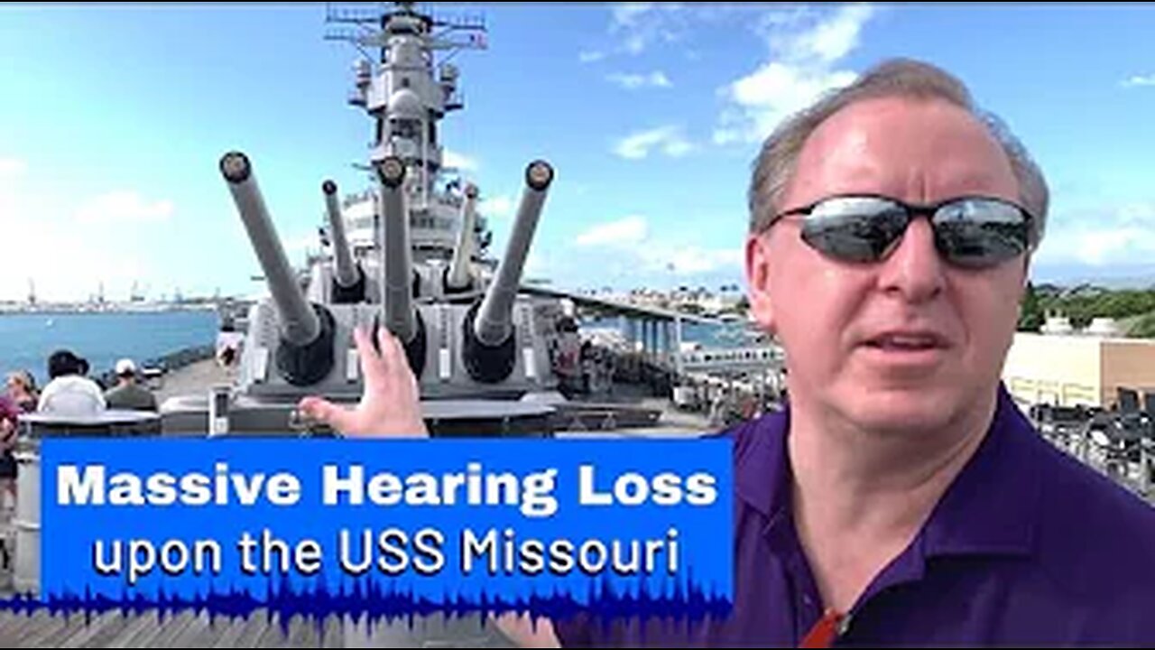 WORLD WAR II | Severe & Profound Hearing Loss | Hearing Damage Aboard the USS Missouri