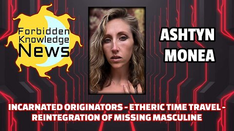 Incarnated Originators - Etheric Time Travel - Reintegration of Missing Masculine | Ashtyn Monea