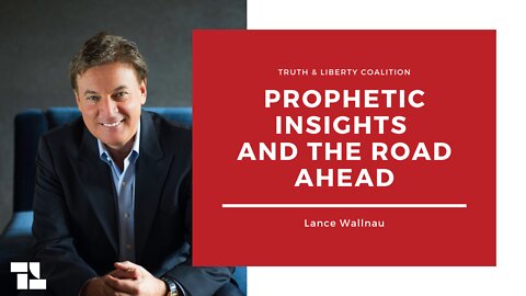 Lance Wallnau on Prophetic Insights, the Road Ahead, and More!