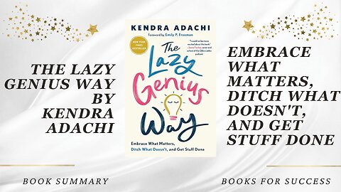 The Lazy Genius Way: Embrace What Matters, Ditch What Doesn't, and Get Stuff Done by Kendra Adachi