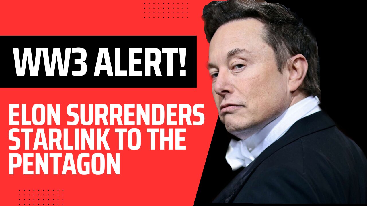 WW3: Elon Musk Hands Control of Starlink to the Pentagon