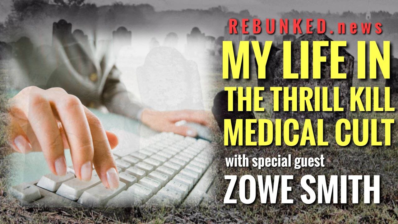 Rebunked #111 | My Life In The Thrill Kill Medical Cult | Zowe Smith