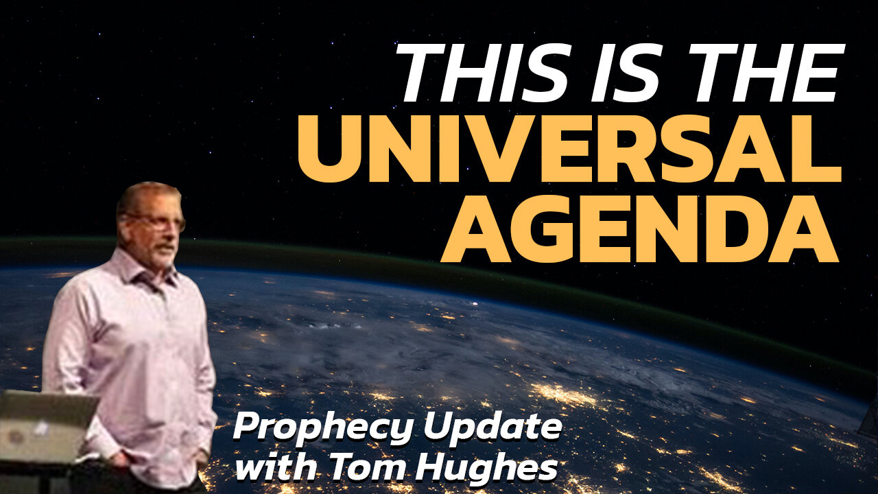 This is the Universal Agenda… | Prophecy Update with Tom Hughes