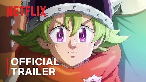 The Seven Deadly Sins: Four Knights of the Apocalypse: Season 2 | Official Trailer | Netflix Anime