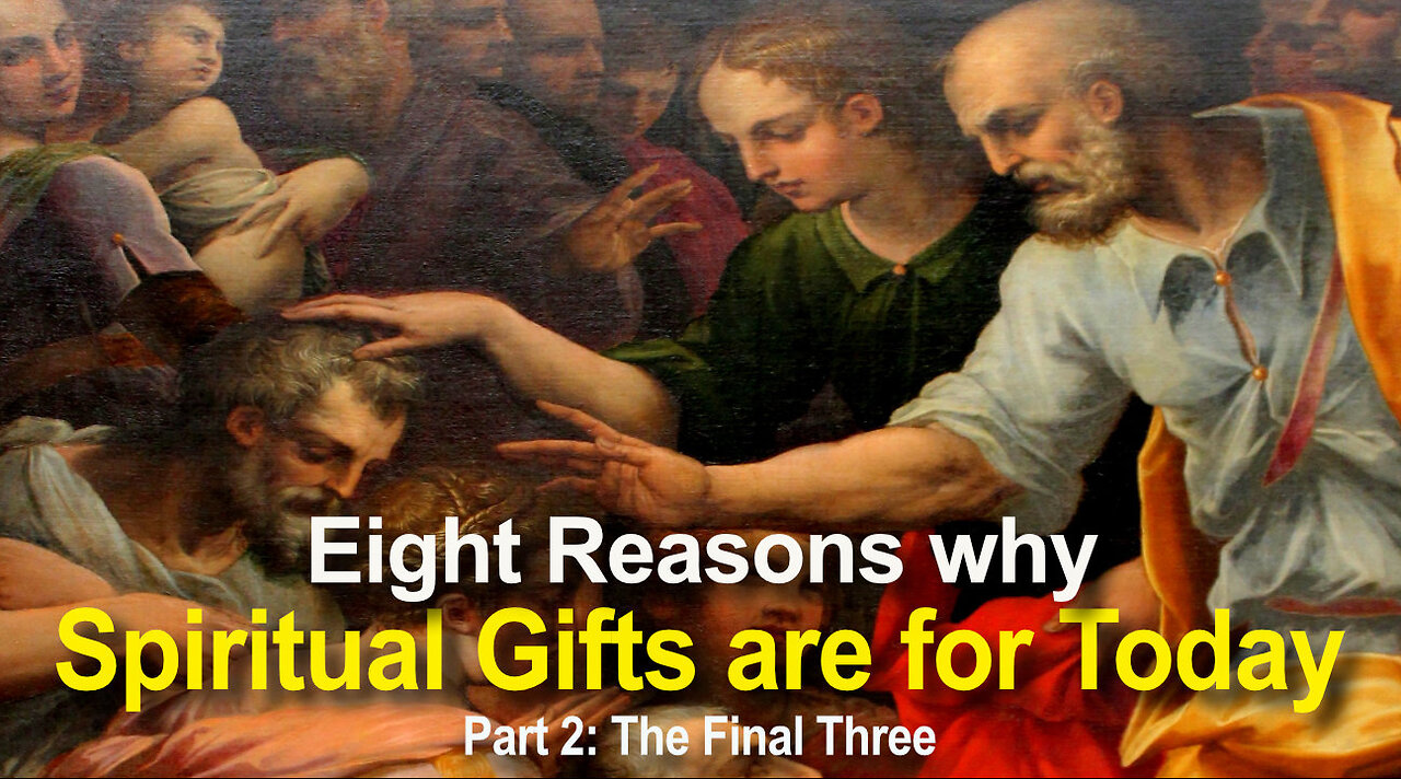 Eight Reasons why spiritual gifts are still for today! Part 2