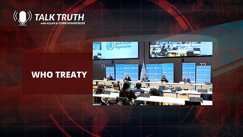 Talk Truth 07.17.23 - WHO Treaty