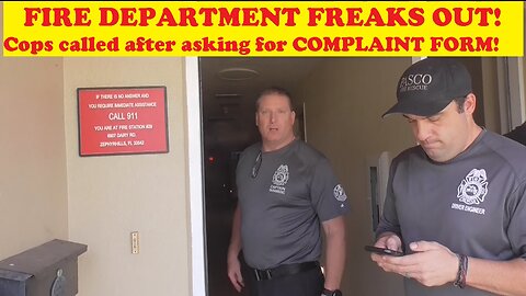 FIRE DEPARTMENT FREAKS OUT - POLICE & BATTALION CHIEF dispatched after asking for a COMPLAINT FORM