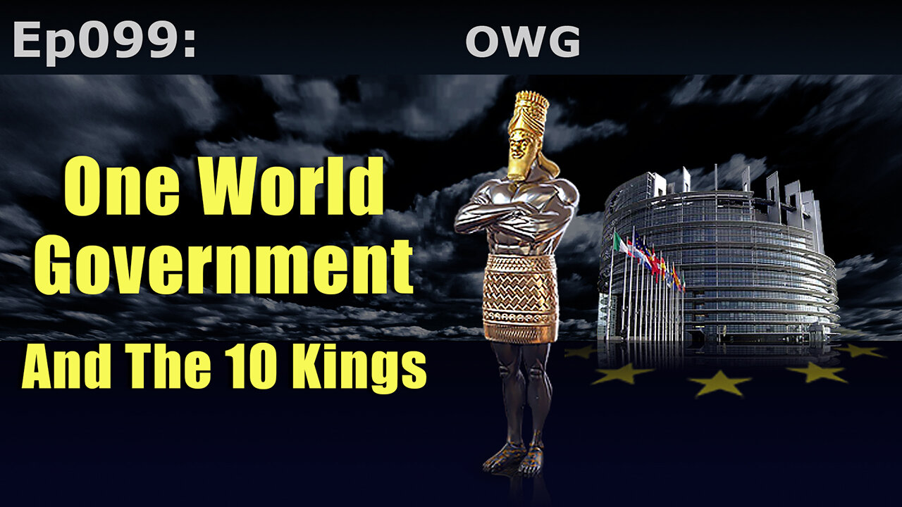 Episode 99: One World Government And The 10 Kings