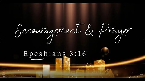 Encouragement and Prayer - Ephesians 3:16