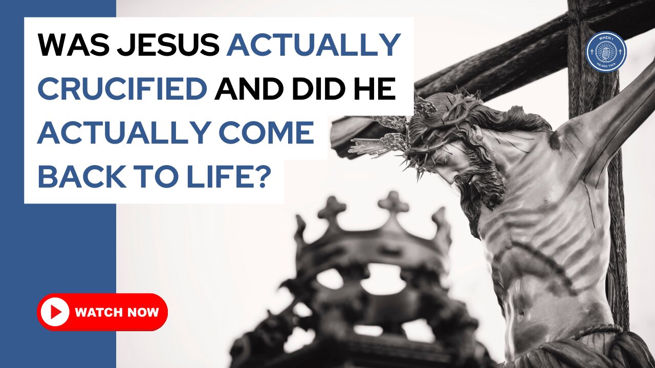 Was Jesus actually crucified and did He actually come back to life?