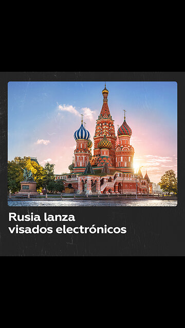 Rusia empieza a expedir visados electrónicos para los extranjeros