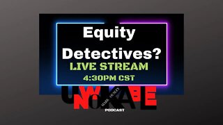 Equity Detectives?