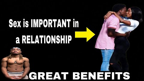 Why SEX is IMPORTANT in a RELATIONSHIP (GREAT BENEFITS)