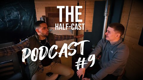 THE HALF-CAST PODCAST #9