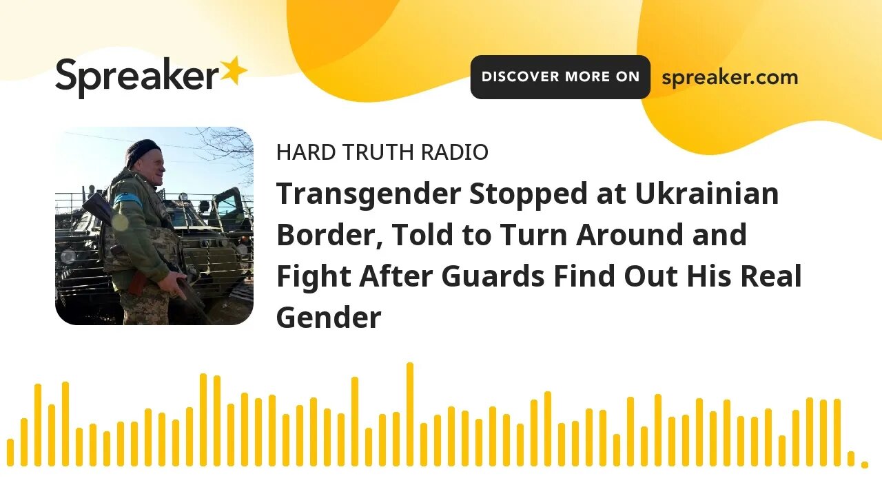 Transgender Stopped at Ukrainian Border, Told to Turn Around and Fight After Guards Find Out His Rea