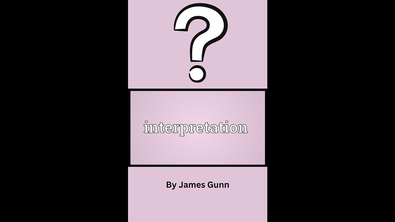 Interpretation, by James Gunn