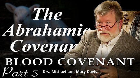 The Abrahamic Covenant; Blood Covenant Part 3