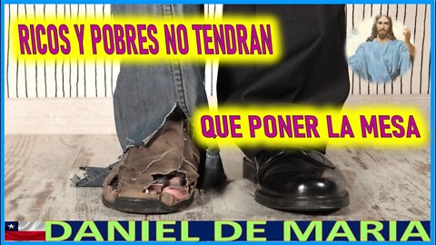 RICOS Y POBRES NO TENDRAN QUE PONER A LA MESA - MENSAJE DE JESUCRISTO REY A DANIEL DE MARIA