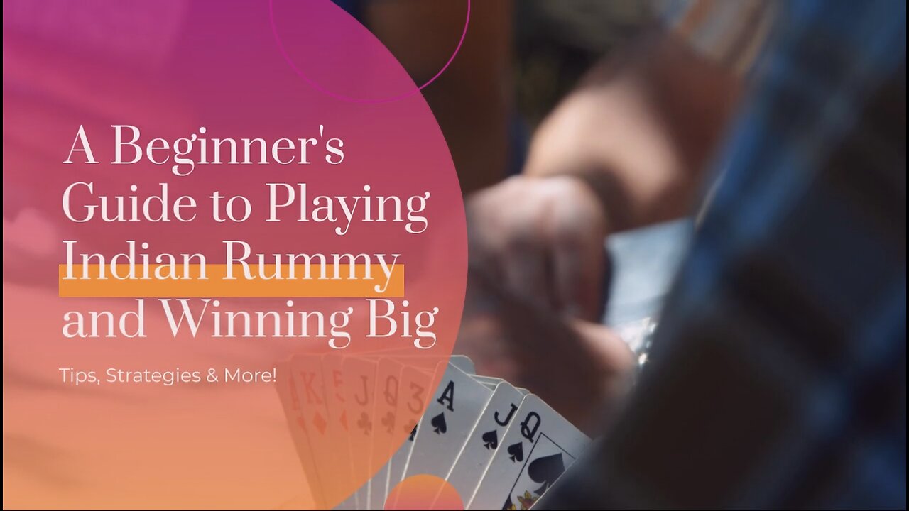 A Beginner’s Guide to Playing Indian Rummy and Winning Big – Tips, Strategies & More!