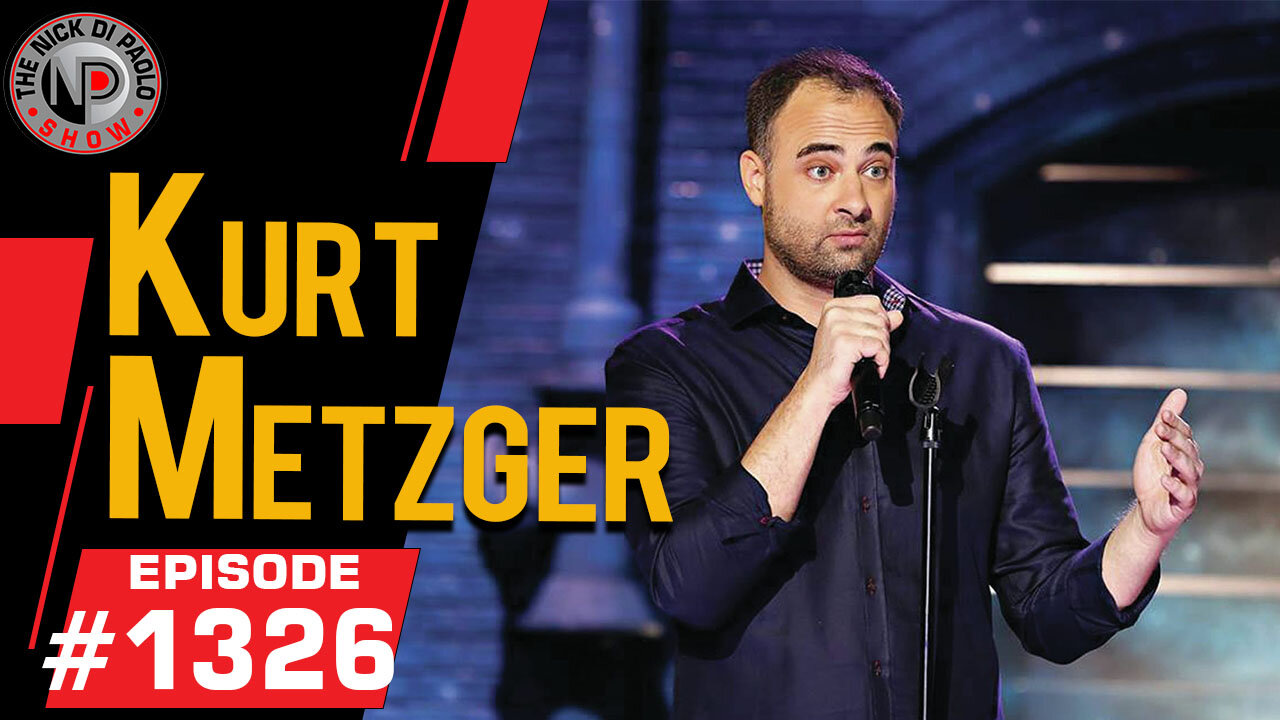 Kurt Metzger | Nick Di Paolo Show #1326