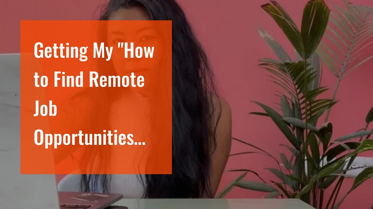 Getting My "How to Find Remote Job Opportunities and Kickstart Your Digital Nomad Journey" To W...