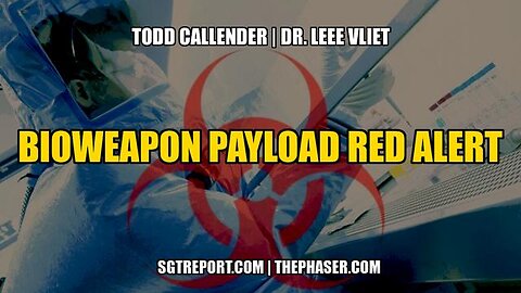 Todd Callender & Dr. Lee Vliet - Bioweapon Payload Altert