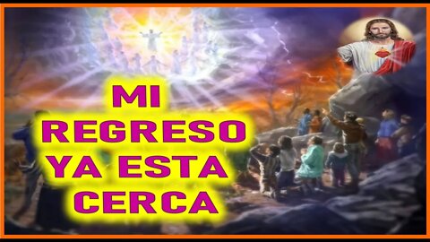 MENSAJE DE JESUCRISTO A MIRIAM CORSINI- MI REGRESO YA ESTA CERCA