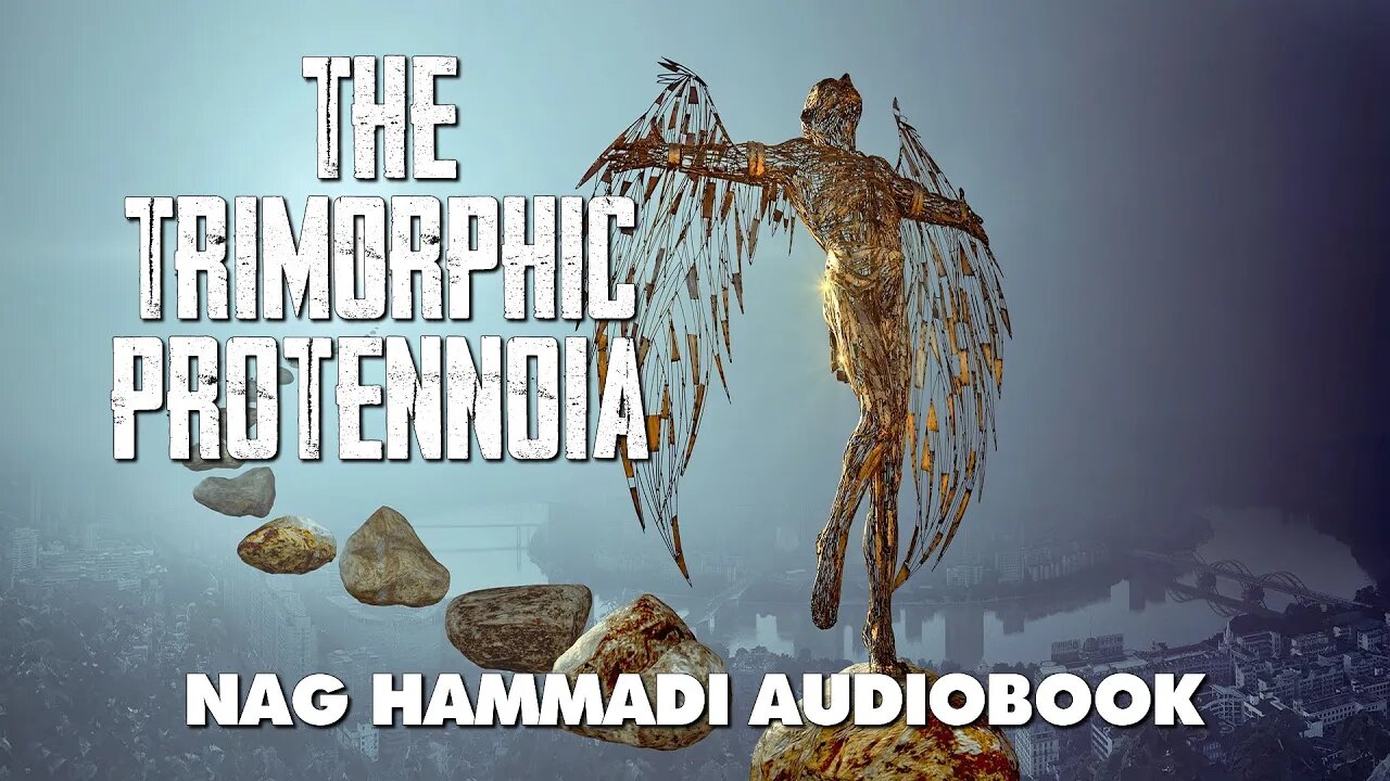 Trimorphic Protennoia - Three Forms of First Thought - Nag Hammadi Gnostic Audiobook with Text