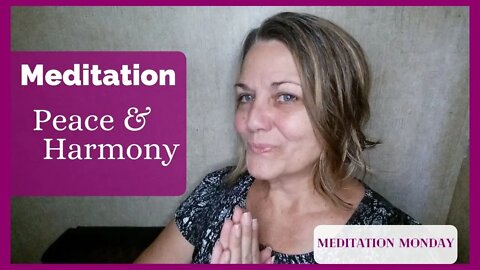 Monday Meditation For Peace & Harmony