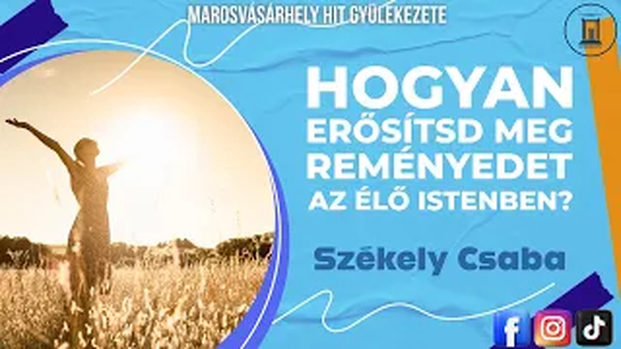 Hogyan erősítsd meg reményedet az élő Istenben? - Székely Csaba prédikáció - 2017.07.29.