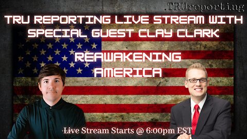 TRUreporting Live Stream with Special Guest CLAY CLARK!