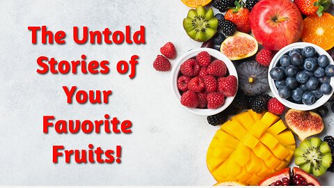 The Incredible Origins and Journey of Your Favorite Fruits!