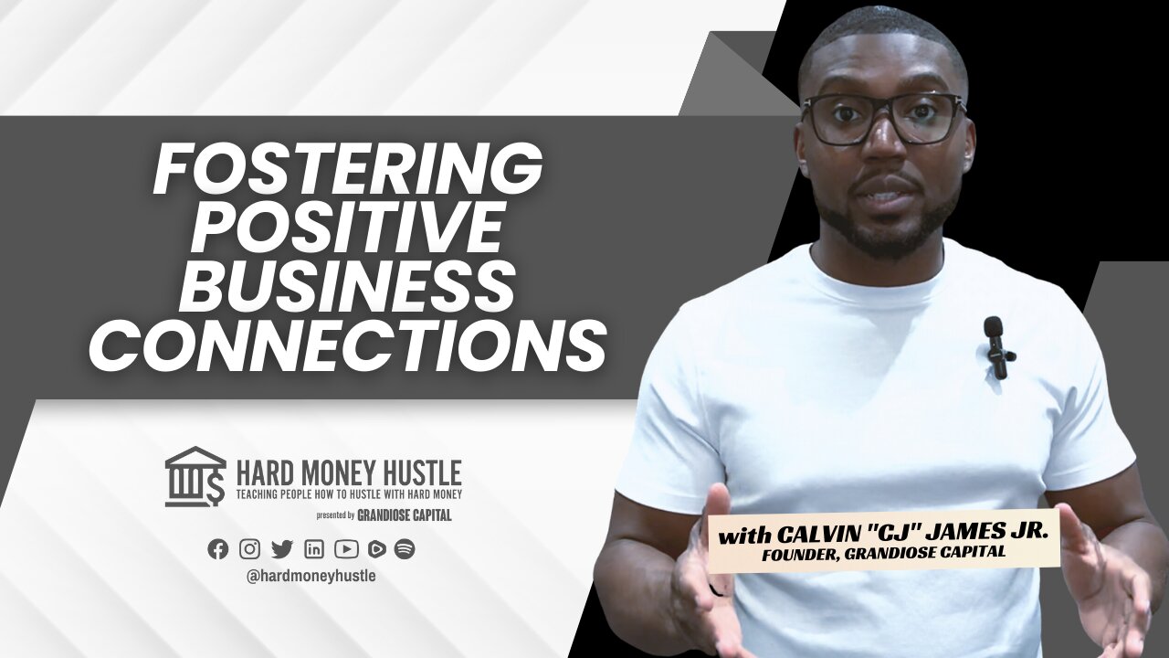 Fostering Positive Business Connections | Hard Money Hustle