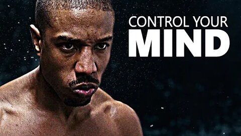 CONTROL YOUR MIND - Motivational Speech