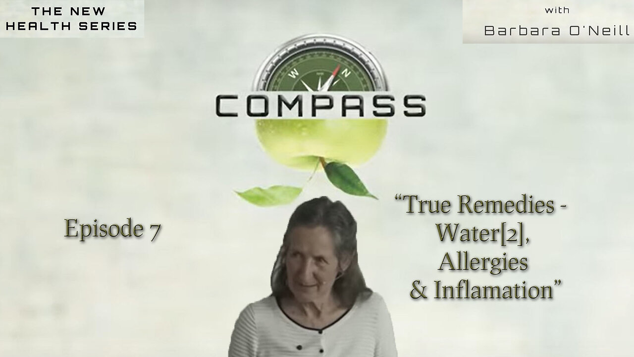 COMPASS - 07 True Remedies - Water[2], Allergies & Inflamation with Barbara O'Neill