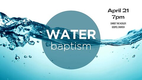 Water Baptism - April 21, 2023