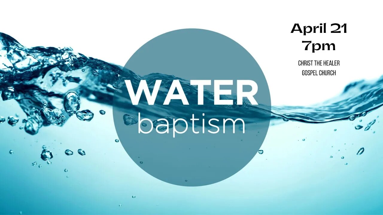 Water Baptism - April 21, 2023