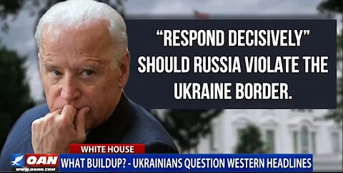 What Buildup? - Ukrainians Question Western Headlines