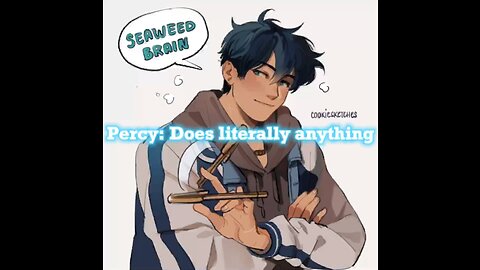 Me when Percy does literally anything